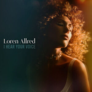 Loren Allred – I Hear Your Voice